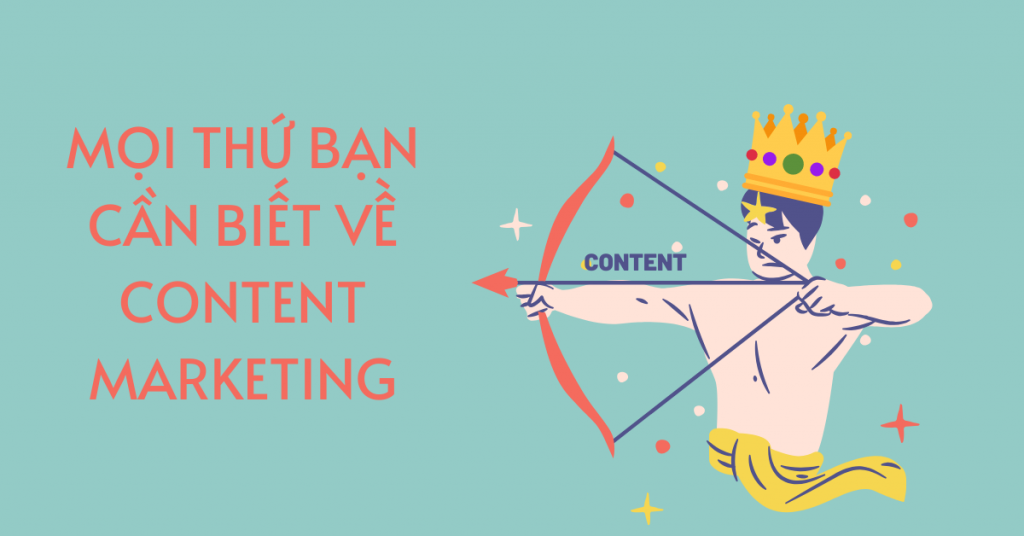 Mọi thứ bạn cần biết về content marketingMọi thứ bạn cần biết về content marketing