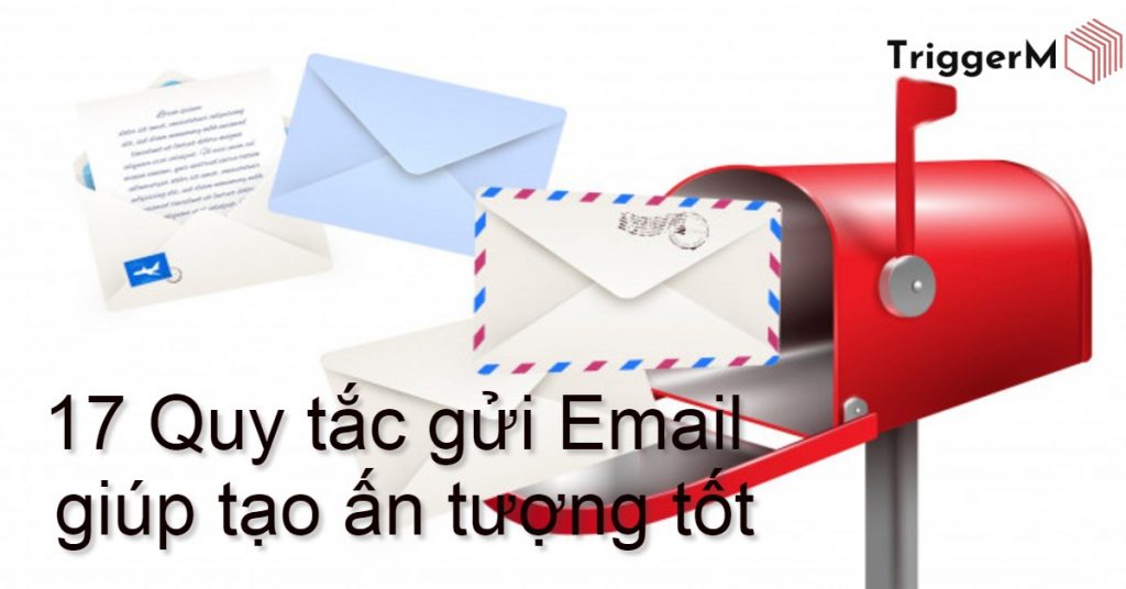 17 quy tắc gửi email giúp tạo ấn tượng tốt