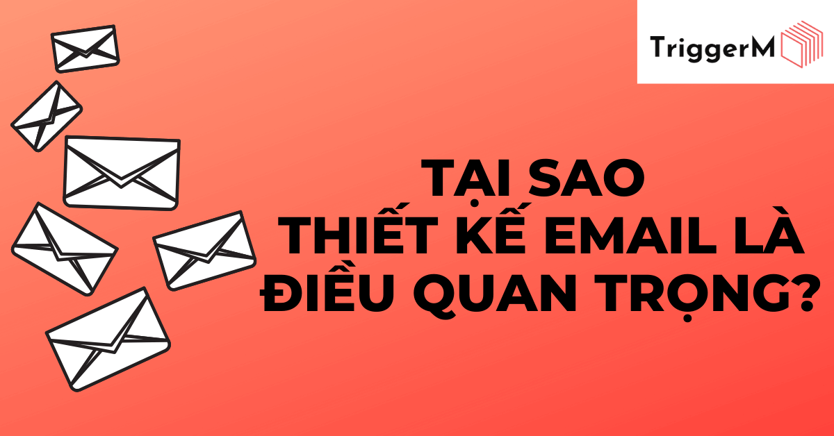 Tại sao thiết kế Email là điều quan trọng?