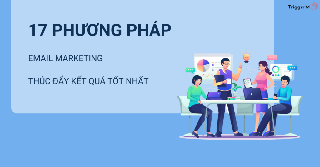 17 Phương pháp Email Marketing thúc đẩy kết quả tốt nhất